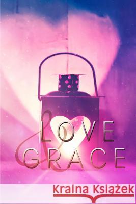 Love & Grace Ciara Knight Alexandrea Weis Nicole Zoltack 9781939081537 Ciara Knight