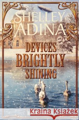 Devices Brightly Shining: A steampunk Christmas novella Adina, Shelley 9781939087379