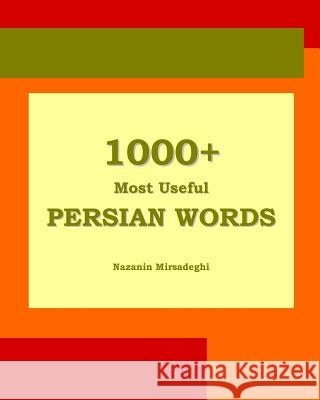 1000+ Most Useful Persian Words (Farsi-English Bi-lingual Edition) Mirsadeghi, Nazanin 9781939099181 Bahar Books