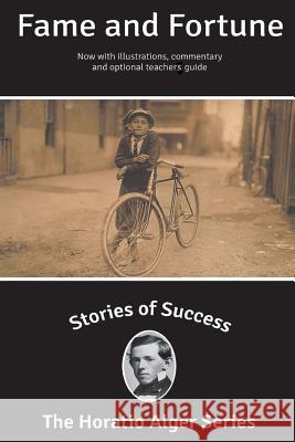 Stories of Success: Fame and Fortune (Illustrated) Horatio, Jr. Alger Stefan Kanfer Rick Newcombe 9781939104151