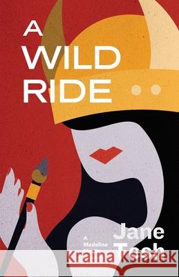 A Wild Ride: A Madeline Maclin Mystery Jane Tesh 9781939113498