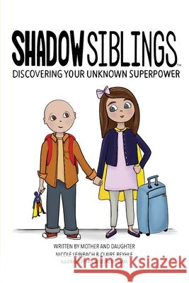 Shadow Siblings: Discover Your Unknown Superpower Claire Reyhle Katie Rutledge Overgard Nicole Leinbach 9781939116000 Waterside Productions