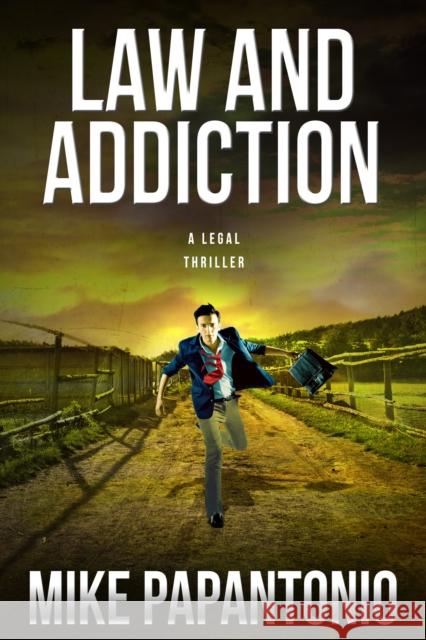 Law and Addiction: A Legal Thriller Papantonio, Mike 9781939116468