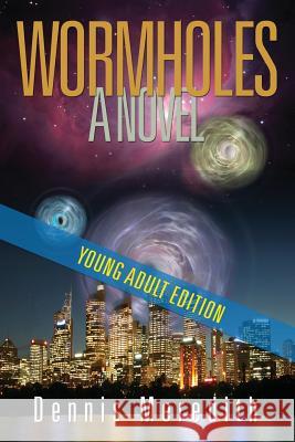 Wormholes Young Adult Edition Dennis Meredith 9781939118042 Glyphus LLC