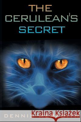 The Cerulean's Secret Dennis Meredith 9781939118141 Glyphus LLC