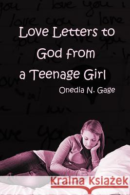 Love Letters to God from a Teenage Girl Onedia Nicole Gage 9781939119001 Purple Ink, Inc