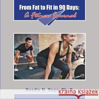 From Fat to Fit: 90 Days to Fit Onedia Nicole Gage 9781939119209
