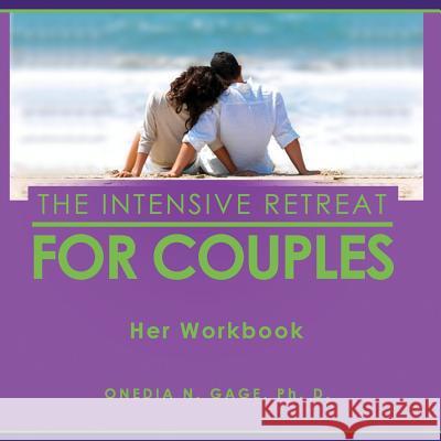 The Intensive Retreat for Couples: Her Workbook Onedia Nicole Gage 9781939119506 Purple Ink, Inc