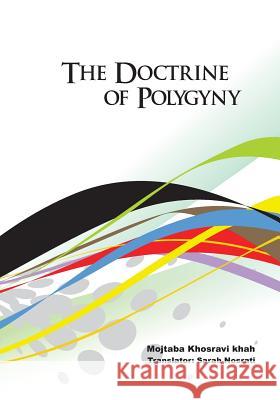 The Doctrine of Polygyny Mojtaba Khosrav Hamed Khosr Sarah Nosrati 9781939123077 Supreme Century