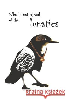 Who Is Not Afraid of the Lunatics? Ibrahim Daryae Mehdi Rezaei 9781939123497 Supreme Century