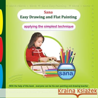 Sana Easy Drawing and Flat Painting (Applying the Simplest Technique) Mohammad Manochehri 9781939123930 Supreme Century