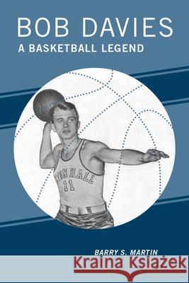 Bob Davies: A Basketball Legend Barry S. Martin 9781939125286 RIT Cary Graphic Arts Press