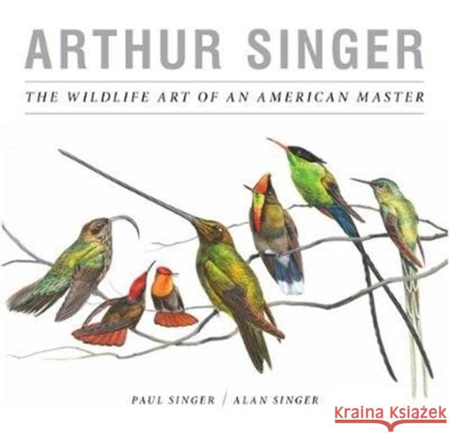 Arthur Singer, The Wildlife Art of an American Master Singer, Paul; Singer, Alan 9781939125392 John Wiley & Sons
