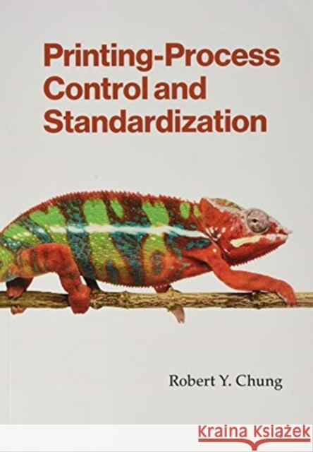 Printing–Process Control and Standardization Robert Y. Chung 9781939125743 