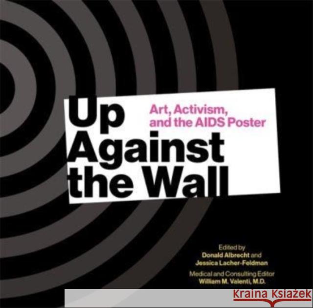 Up Against the Wall: Art, Activism and the AIDS Poster Albrecht, Donald 9781939125781 RIT Cary Graphic Arts Press