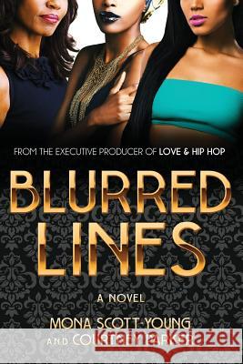 Blurred Lines Mona Scott-Young Courtney Parker 9781939126290 Zola Books Inc.