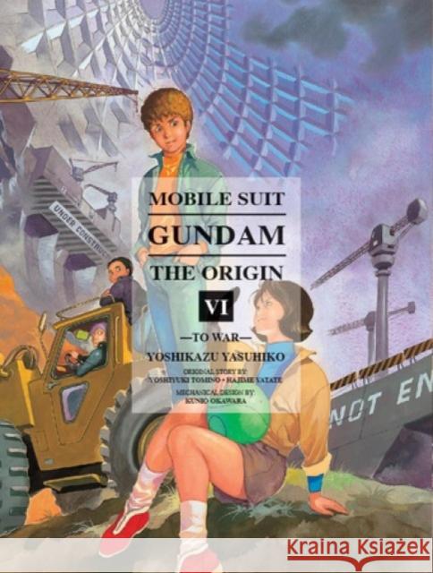 Mobile Suit Gundam: The Origin 6: To War Yoshikazu, Yashuhiko 9781939130204 Vertical Inc.