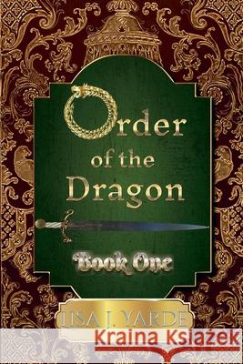 Order of the Dragon-Book One Lisa J. Yarde 9781939138248 Alhambra Press