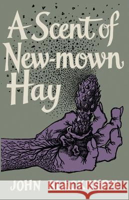 A Scent of New-Mown Hay John Blackburn Darren Harris-Fain 9781939140593 Valancourt Books