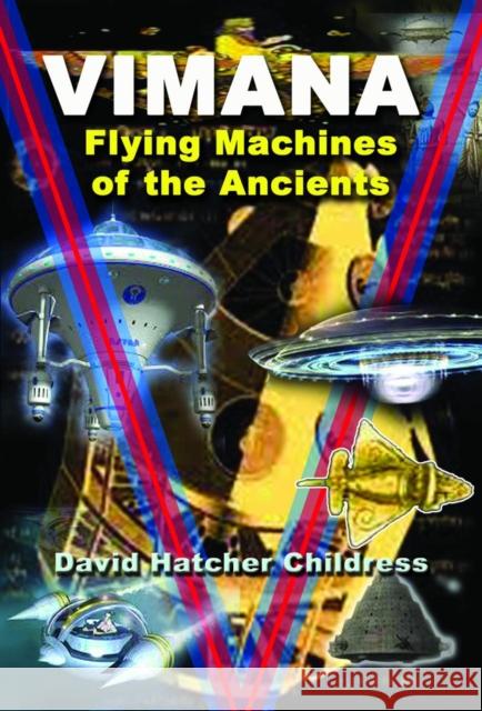 Vimana: Flying Machines of the Ancients Childress, David Hatcher 9781939149039