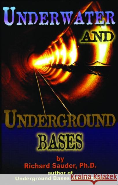 Underwater and Underground Bases Richard Saude 9781939149282 Adventures Unlimited Press