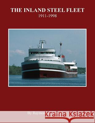 The Inland Steel Fleet: 1911-1998 Raymond a. Bawa 9781939150134