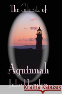 The Ghosts of Aquinnah Julie Flanders   9781939156204 Ink Smith Publishing