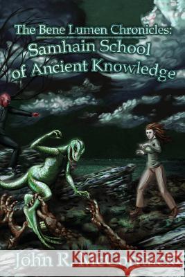 The Bene Lumen Chronicles: Samhain School of Ancient Knowledge McCormick, John R. 9781939156280 Ink Smith Publishing