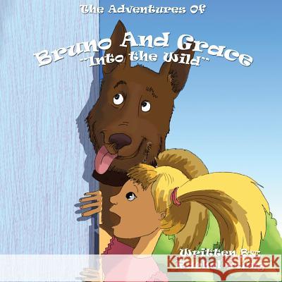 The Adventures of Bruno and Grace: Into The Wild Young, Rachel 9781939156969
