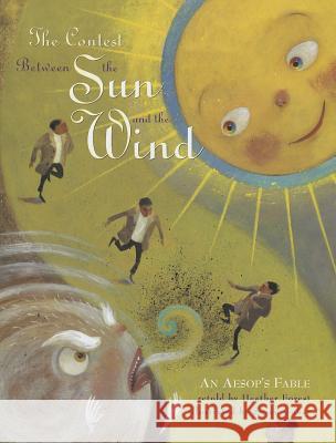 The Contest Between the Sun and the Wind: An Aesop's Fable Heather Forest Susan Gaber 9781939160669 August House Publishers
