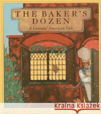 The Baker's Dozen: A Colonial American Tale Heather Forest Susan Gaber 9781939160706 August House Publishers