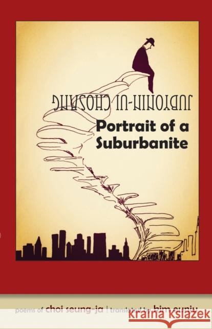 Portrait of a Suburbanite: Poems of Choi Seung-Ja Choi Seung-Ja Eunju Kim 9781939161734 Cornell University - Cornell East Asia Series