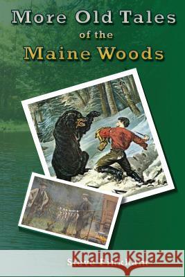 More Old Tales of the Maine Woods Steve Pinkham 9781939166395 Merrimack Media