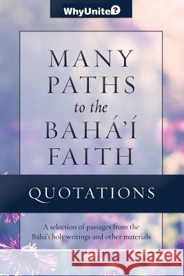 Quotations for Many Paths to the Baha'i Faith Nathan Thomas 9781939174031 Greysands Media