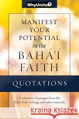 Quotations for Manifesting Your Potential in the Baha'i Faith Nathan Thomas 9781939174048 Greysands Media