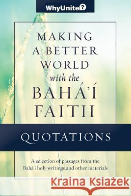 Quotations for Making a Better World with the Baha'i Faith Nathan Thomas 9781939174055 Greysands Media