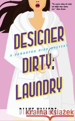 Designer Dirty Laundry: A Samantha Kidd Mystery Diane Vallere 9781939197917 Polyester Press