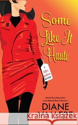 Some Like It Haute: A Samantha Kidd Mystery Diane Vallere 9781939197986 Polyester Press