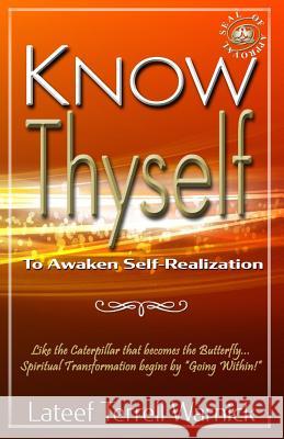 Know Thyself: To Awaken Self-Realization LaTeef Terrell Warnick 9781939199140