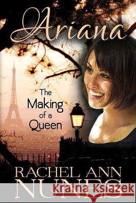 The Making of a Queen Rachel Ann Nunes 9781939203410