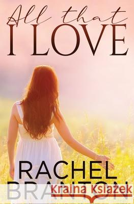 All That I Love Rachel Branton 9781939203854 White Star Press