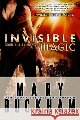 Invisible Magic Book One: Alex Noziak Mary Buckham 9781939210036