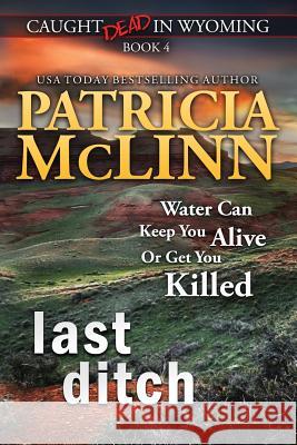 Last Ditch (Caught Dead in Wyoming, Book 4) Patricia McLinn 9781939215628 Craig Place Books