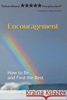 Encouragement: How to Be and Find the Best Cathy Burnham Martin 9781939220479