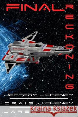 Final Reckoning Jeffery L. Cheney Craig J. Cheney Jared L. Cheney 9781939223081