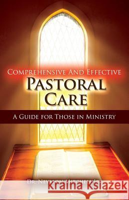 Comprehensive and Effective Pastoral Care: A Guide for Those in Ministry Nevalon Mitchell 9781939225658 Sunday School Publishing Board