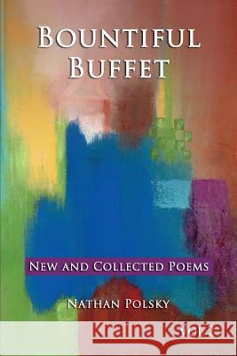 Bountiful Buffet: New and Collected Poems Nathan Polsky 9781939237187