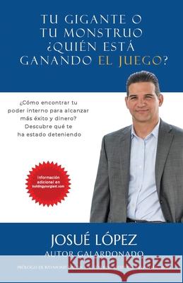 Tu Gigante o tu Monstruo: ¿Quién está Ganando el Juego? Lopez, Josue 9781939237798 Suncoast Digital Press, Inc.