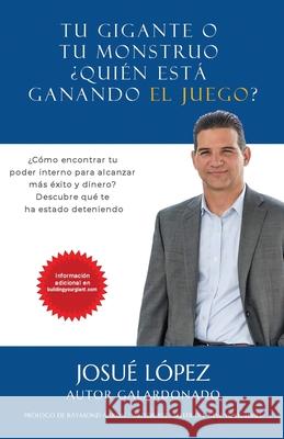 Tu Gigante o tu Monstruo: ¿Quién está Ganando el Juego? Lopez, Josue 9781939237866 Mutibooks LLC