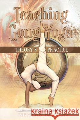 Teaching Gong Yoga Mehtab Benton 9781939239044 Bookshelf Press